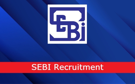 सरकारी नौकरी का बड़ा अवसर! SEBI में करियर बनाने का सुनहरा मौका