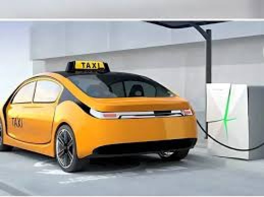 पेट्रोल-डीजल टैक्सियों को ई-टैक्सी में बदलने का मौका, अब 19 तक करें आवेदन, इतनी मिलेगी सब्सिडी