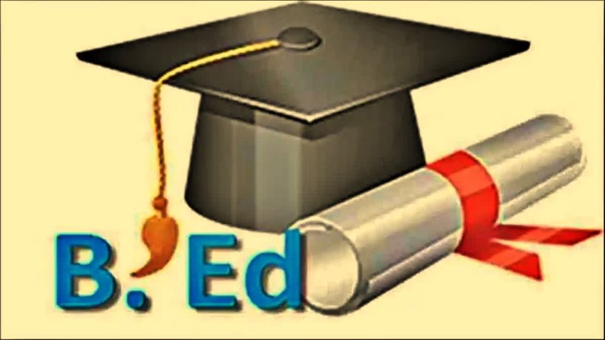 4 वर्षीय B.Ed कोर्स शुरू, 10 मार्च तक करें आवेदन
