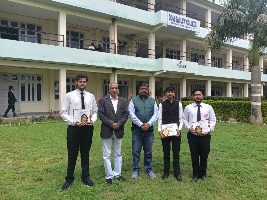 डीडीएम साईं लॉ कॉलेज का राष्ट्रीय स्तर पर जलवा, नेशनल मूट कोर्ट में जीता ‘बेस्ट मेमोरियल’ अवॉर्ड